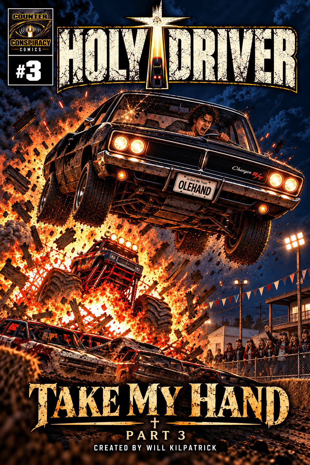 Holy Driver #3 – Take My Hand Part 3 Holy Driver #3 cover showing Freddie Goodfaith launching Ole’ Hand over wrecked cars as a monster truck crashes into a fiery explosion.